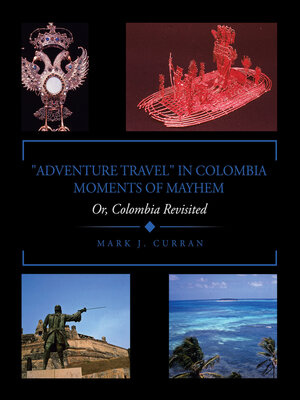 cover image of "ADVENTURE TRAVEL" IN COLOMBIA--MOMENTS OF MAYHEM
